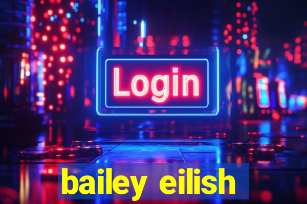 bailey eilish